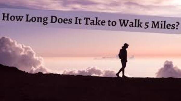 How Long Does It Take to Walk 5