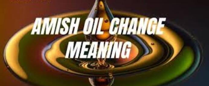 amish oil change meaning